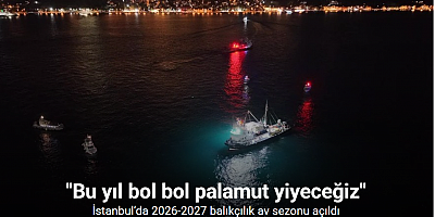 İstanbul’da 2026-2027 balıkçılık av sezonu açıldı