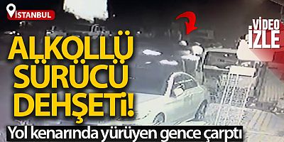 İstanbul'da alkollü sürücü dehşeti kamerada