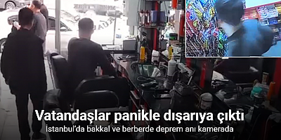İstanbul’da bakkal ve berberde deprem anı kamerada: Vatandaşlar panikle dışarıya çıktı