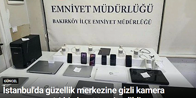 İstanbul'da güzellik merkezine gizli kamera operasyonu: 14 bin kayıt tespit edildi