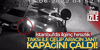 İstanbul'da ilginç hırsızlık kamerada: Taksi ile gelip aracın jant kapağını çaldı