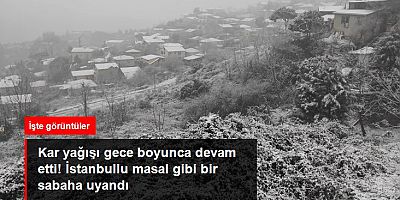 İstanbul'da kar yağışı gece boyunca devam etti! Kentin bazı yerlerinde kartpostallık görüntüler ortaya çıktı