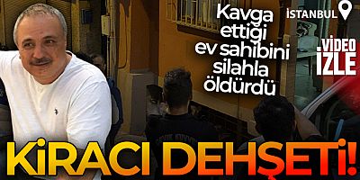 İstanbul'da kiracı, kavga ettiği ev sahibini silahla öldürdü