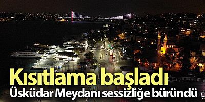 İstanbul'da kısıtlama başladı: Üsküdar Meydanı sessizliğe büründü