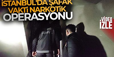 İstanbul'da şafak vakti helikopter destekli narkotik operasyonu gerçekleştirildi