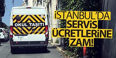 İstanbul'da servis ücretlerine zam