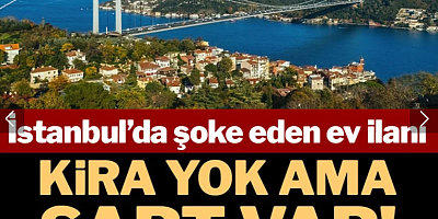 İstanbul’da şoke eden ev ilanı: Kira yok ama şart var!