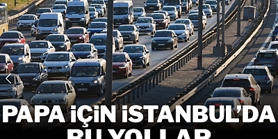 İstanbul'da yaşayanlar dikkat... Bu yollar trafiğe kapalı