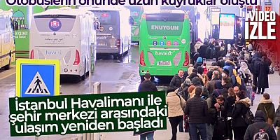 İstanbul Havalimanı ile şehir merkezi arasındaki ulaşım yeniden başladı