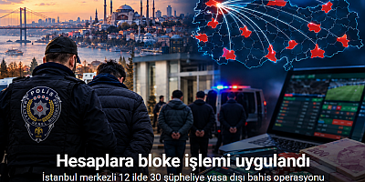 İstanbul merkezli 12 ilde 30 şüpheliye yasa dışı bahis operasyonu