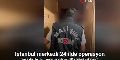 İstanbul merkezli 24 ilde operasyon: Yasa dışı bahis paralarını aklayan 80 şüpheli yakalandı
