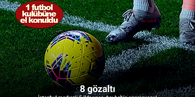 İstanbul merkezli 5 ilde yasa dışı bahis operasyonu: 8 gözaltı