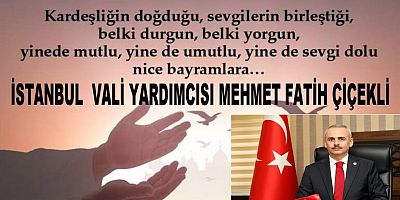 İstanbul Vali yardımcısı Mehmet Fatih Çiçekli Kurban Bayramı Mesajı