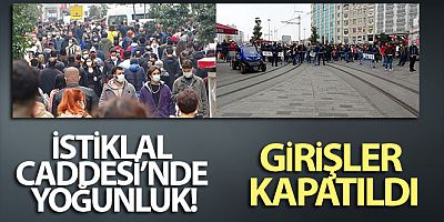 İstiklal Caddesi'nde yoğunluk, girişler kapatıldı