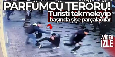 İstiklal Caddesinde parfümcü terörü: Turisti tekmeleyip başında şişe parçaladılar