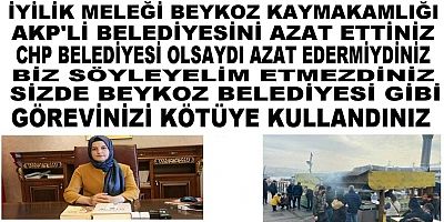 İyilik  Meleği Beykoz Kaymakamı CHP Belediyesi Olsaydı Soruşturma İzni Verirdin Dimi