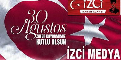 İzci Medya 30 Ağustos Zafer Bayramı Mesajı
