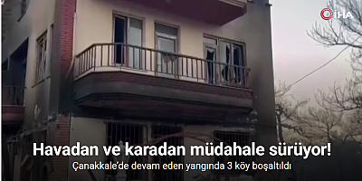 Çanakkale’de devam eden yangında 3 köy boşaltıldı