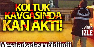                             Serviste koltuk kavgası yaptığı arkadaşını iş yerindeki tartışmada öldürdü                  