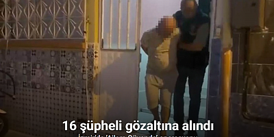 İzmir’de ’Ailem Güvende’ operasyonu: 16 gözaltı