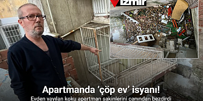 İzmir’de apartmanda ‘çöp ev’ isyanı
