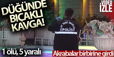 İzmir'de düğünde bıçaklı kavga: 1 ölü, 5 yaralı