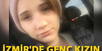 İzmir'de genç kızın şüpheli ölümü