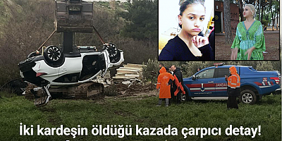 İzmir’de iki kardeşin öldüğü kazada çarpıcı detay