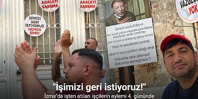 İzmir’de işten atılan işçilerin eylemi 4. gününde: 