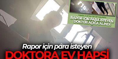 İzmir'de istirahat raporu için para istediği ileri sürülen doktora ev hapsi