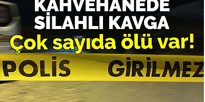 İzmir'de kahvehanede silahlı kavga. Çok sayıda ölü var!