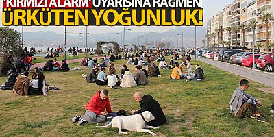 İzmir'de ‘kırmızı alarm' uyarısına rağmen ürküten yoğunluk