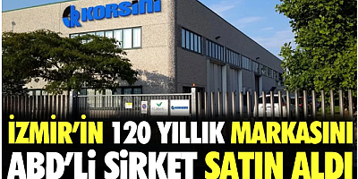 İzmir'in 120 yıllık markasını ABD'li şirket satın aldı