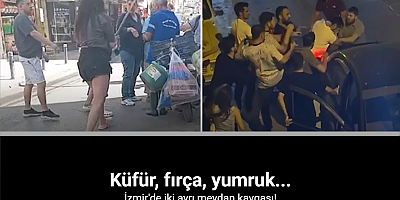 İzmir sokaklarında tekmeler, yumruklar konuştu