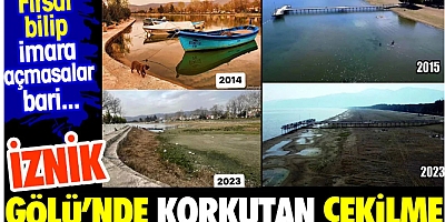 İznik gölünde korkutan çekilme. Fırsat bilip imara açılmasa bari