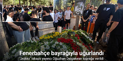 ‘Jrokez’ lakaplı yayıncı Oğuzhan Dalgakıran toprağa verildi