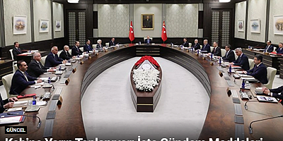 Kabine Yarın Toplanıyor: İşte Gündem Maddeleri