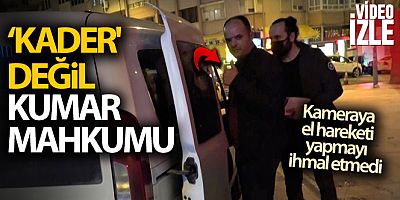 'Kader' değil, kumar mahkumu