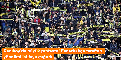 Kadıköy'de büyük protesto! Fenerbahçe taraftarı, yönetimi istifaya çağırdı