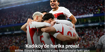 Kadıköy'de harika prova! Milliler, Dünya Kupası öncesi Kuzey Makedonya'yı farklı geçti