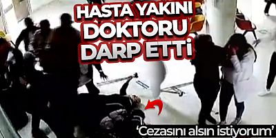 Kadın doktorun darp edildiği anlara ilişkin görüntüler ortaya çıktı