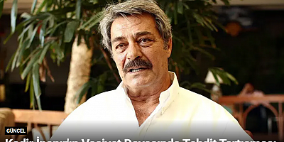 Kadir İnanır'ın Vasiyet Davasında Tehdit Tartışması