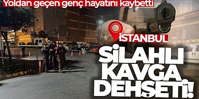 Kağıthane'de silahlı kavga: Yoldan geçen genç hayatını kaybetti