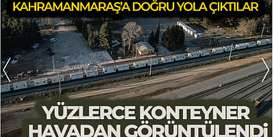 Kahramanmaraş'a tren yoluyla gönderilen yüzlerce konteyner ev havadan görüntülendi