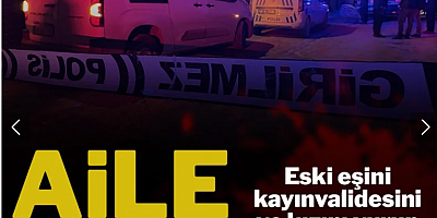 Kahramanmaraş'ta aile katliamı! Eski eşini; kayınvalidesi ve üvey kızını vurup intihara teşebbüs etti