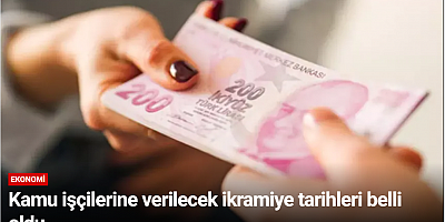 Kamu işçilerine verilecek ikramiye tarihleri belli oldu