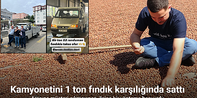 Kamyonetini 1 ton fındık karşılığında sattı