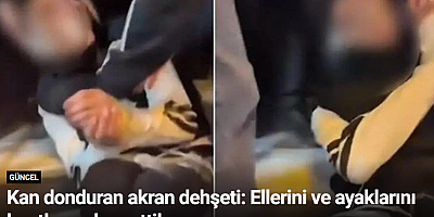 Kan donduran akran dehşeti: Ellerini ve ayaklarını bantlayıp darp ettiler