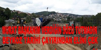 Kanun dinlemeyen verdiği sözü tutmayan Beykoz belediye başkanı 