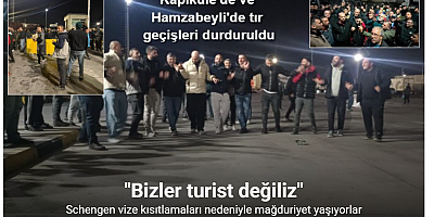 Kapıkule ve Hamzabeyli’de tır sürücülerinden eylem